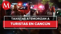 Taxistas de Cancún obligan a Uber bajar a turistas; familia entra en pánico