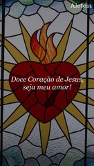 Doce Coração de Jesus, seja meu amor!