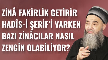 Zinâ Fakirlik Getirir Hadîs-i Şerif’i Varken Bazı Zinâcılar Nasıl Zengin Olabiliyor?