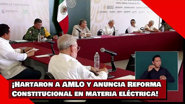 ¡Hartaron a AMLO y anuncia Reforma Constitucional en materia eléctrica!