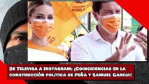 ¡Coincidencias en la construcción política de Peña y Samuel García!