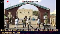 107175-mainNigeria confirms diphtheria outbreak; 25 dead in one state - 1breakingnews.com