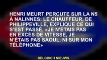 Henri Dies frappé sur le N5 à Nalinnes: le conducteur, de Philippeville, explique ce qui s'est passé