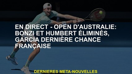Live - Open d'Australie: Bonzi et Humbert éliminés, Garcia Last French Chance