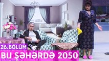 Bu Şəhərdə 2050 - 26.Bölüm