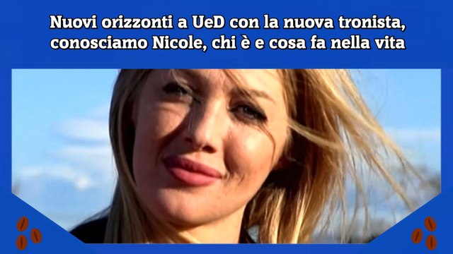 Nuovi orizzonti a UeD con la nuova tronista, conosciamo Nicole, chi è e cosa fa nella vita