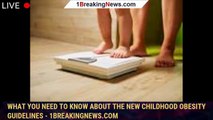 107195-mainWhat you need to know about the new childhood obesity guidelines - 1breakingnews.com