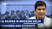 L-G Making False Allegations Against Delhi's Education Department, Mocking Teachers| Arvind Kejriwal