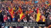 Así ha sonado el himno de España en la manifestación contra Pedro Sánchez en Cibeles