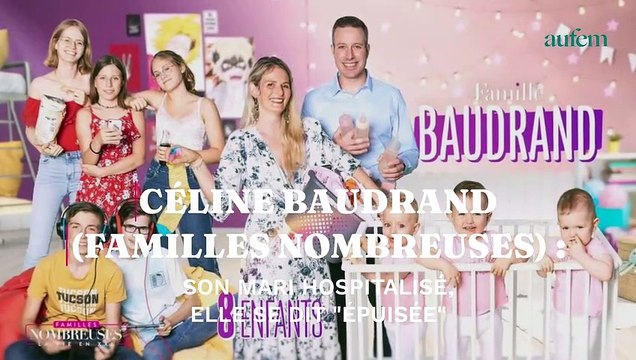 Céline Baudrand (Familles nombreuses) : son mari hospitalisé, elle se dit épuisée