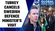 Turkey cancels planned visit by Swedish Defence Minister over right-wing protest |Oneindia News*News