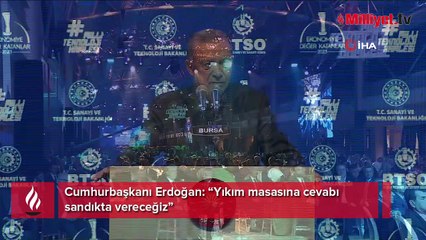 Cumhurbaşkanı Erdoğan: Yıkım masasına cevabı sandıkta vereceğiz