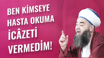 Ben Kimseye Hasta Okuma İcâzeti Vermedim! Adımı Kullanarak Para İsteyenlere İ'tibâr Etmeyin!