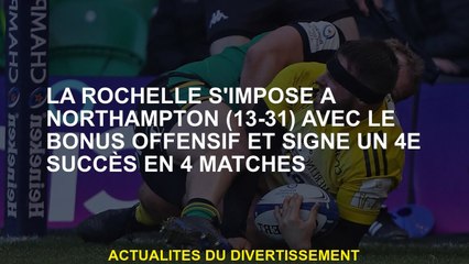 La Rochelle gagne à Northampton  avec le bonus offensif et signe un 4e succès en 4 matchs