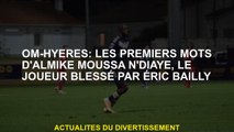 Om-hyères: Les premiers mots d'Almike Moussa N'Daye, le joueur blessé par Éric Bailly