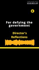 DIRECTOR'S REFLECTIONS | For defying the government