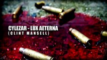 Cylezar - Lux Aeterna (Clint Mansell)