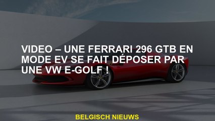 Video-A Ferrari 296 GTB en mode EV est déposée par un e-golf VW!