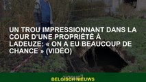 Un trou impressionnant dans la cour d'une propriété à Ladeuze: 