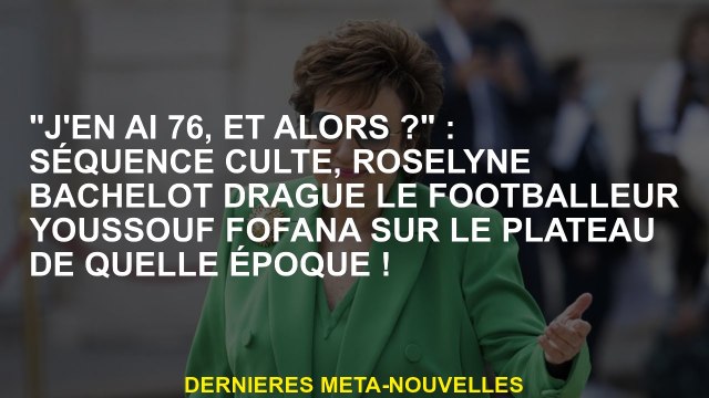 J'ai 76 ans, alors quoi? : Séquence culte, Roselyne Bachelot flirte avec le footballeur Youssouf Fo