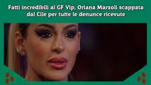 Fatti incredibili al GF Vip, Oriana Marzoli scappata dal Cile per tutte le denunce ricevute