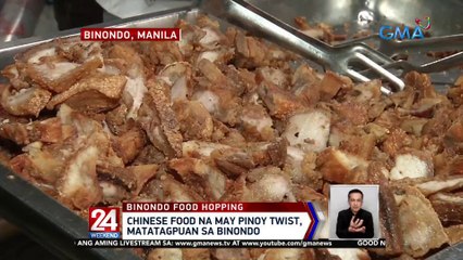 Chinese food na may Pinoy twist, matatagpuan sa Binondo | 24 Oras Weekend