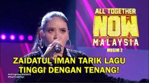 ALL TOGETHER NOW MALAYSIA MUSIM 2 | ZAIDATUL IMAN | MINGGU 5