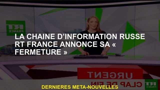 La chaîne d'information russe RT France annonce sa fermeture