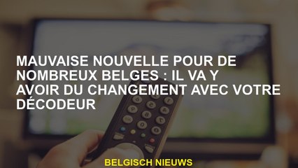 Mauvaise nouvelle pour de nombreux Belges: il y aura un changement avec votre décodeur