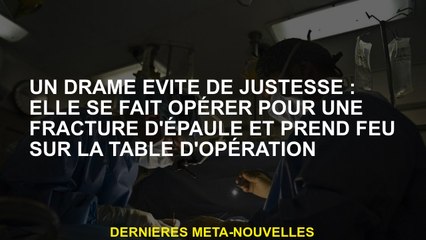 Un drame évité de manière étroite: il est opéré pour une fracture d'épaule et met le feu à la table
