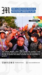 Peru closes Machu Picchu as protesters arrested in Lima