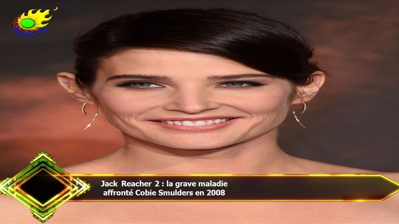 Jack Reacher 2 : la grave maladie  affronté Cobie Smulders en 2008