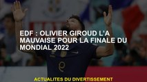 EDF: Olivier Giroud a mauvais pour la finale de la Coupe du monde 2022
