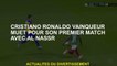 Cristiano Ronaldo Mute Vainqueur pour son premier match avec Al Nassr