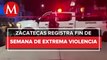 En Zacatecas, fin de semana violento deja nueve personas sin vida