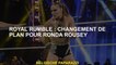 Royal Rumble: Changement de plan pour Ronda Rousey