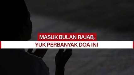 Masuk Bulan Rajab, Yuk Perbanyak Doa ini