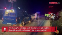 Gaziantep’te zincirleme kaza! 1 kişi yaşamını yitirdi