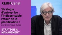 Stratégie d'entreprise : l'indispensable retour de la planification !   [Dominique Turcq]