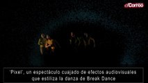 ‘Pixel’, un espectáculo cuajado de efectos audiovisuales que estiliza la danza de Break Dance