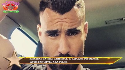 Jonathan Matijas cambriolé, il explique pourquoi il  avoir fait appel à la police