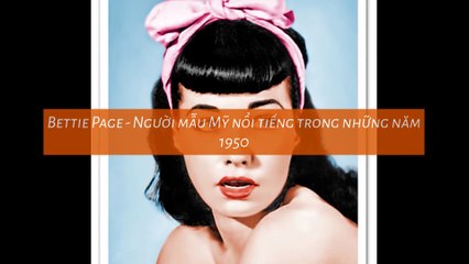 Bettie Page - Người mẫu Mỹ nổi tiếng trong những năm 1950