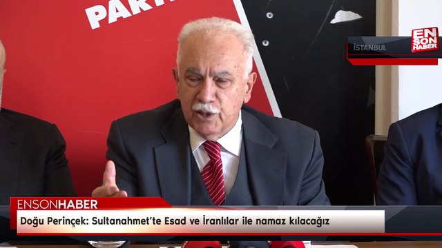 Doğu Perinçek: Sultanahmet’te Esad ve İranlılar ile namaz kılacağız