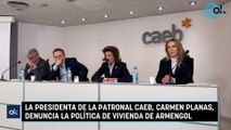 La presidenta de la patronal Caeb, Carmen Planas, denuncia la política de vivienda de Armengol