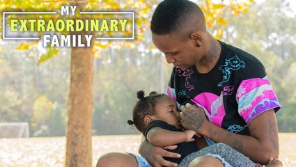 I’m A Dad - And I Breastfeed My Baby | MY EXTRAORDINARY FAMILY