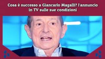 Cosa è successo a Giancarlo Magalli l'annuncio in TV sulle sue condizioni