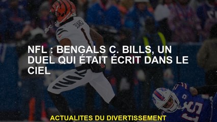 NFL: Bengals C.Bills, un duel qui a été écrit dans le ciel