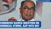 Congress leader Digvijay Singh raises question on 2016 surgical strike | Oneindia News *News