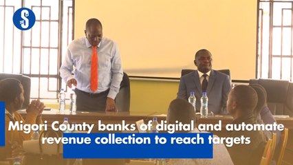 Migori County banks of digital and automated revenue collection to reach targets