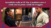 Incredibile truffa al GF Vip, il pubblico non ci crede ma ha preso i soldi ed è fuggita